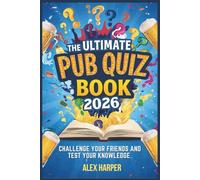 The Ultimate Pub Quiz Book 2026: Challenge Your Friends And Test Your Knowledge