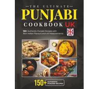 The Ultimate Punjabi Cookbook UK: 150+ Authentic Punjabi Recipes with Rich Indian Flavours and UK Measurements