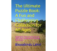 The Ultimate Puzzle Book: A Fun and Challenging Collection for All Ages: Engaging Brain Teasers, Word Games, and Logic Puzzles to Boost Memory and Sharpen Thinking Skills
