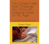 The Ultimate Puzzle Book: Challenge Your Mind with Engaging Puzzles for All Ages: Hours of Fun and Mental Stimulation with a Variety of Puzzles - Perfect for Puzzle Lovers and Beginners Alike