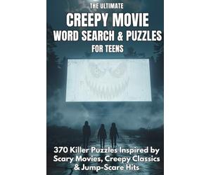 The Ultimate Puzzle & Word Search For Teens: Horror Movie Night Edition: 150 Killer Puzzles Inspired by Scary Movies, Creepy Classics, Jump-Scare Hits & Cult Horror Favorites