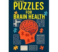 The Ultimate Puzzles For Brain Health: Cryptogram, Nonogram, Word Searches, Word ladders , Maze and More! Essential Activity Book to Keep Your Mind Sharp