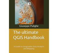 The ultimate QGIS Handbook: A Guide to Geographic Data Analysis and Mapping