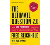 [The Ultimate Question 2.0 (Revised and Expanded Edition): How Net Promoter Companies Thrive in a Customer-Driven World] [By: Reichheld, Fred] [September, 2011]