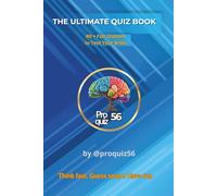 The Ultimate Quiz Book: 80+ Fun Quizzes to Test Your Brain: Fun Trivia & Brain Challenges for Smart Minds | From @ProQuiz56