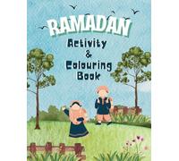 The Ultimate Ramadan Activity & Colouring Book: 30 Days of Fun Activities, Discovery Information Guides to Learn About Islam, and Colourable Pages!