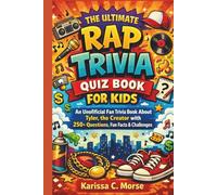 THE ULTIMATE RAP TRIVIA QUIZ BOOK FOR KIDS: An Unofficial Fan Trivia Book About Tyler, the Creator with 250+ Questions, Fun Facts & Challenges