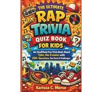 THE ULTIMATE RAP TRIVIA QUIZ BOOK FOR KIDS: An Unofficial Fan Trivia Book About Tyler, the Creator with 250+ Questions, Fun Facts & Challenges