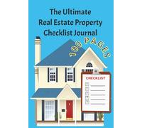 The Ultimate Real Estate Property Checklist Journal: A Professional Logbook for Real Estate Agents, Inspectors & Investors to Record Property Details, Repairs, and Walkthrough Notes
