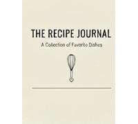 The Ultimate Recipe Journal: A Premium Blank Cookbook to Write In with Kitchen Conversions, Table of Contents, and 100 Culinary Tips & Quotes | Large 8.5" x 11"