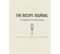 The Ultimate Recipe Journal: A Premium Blank Cookbook to Write In with Kitchen Conversions, Table of Contents, and 100 Culinary Tips & Quotes | Large 8.5" x 11"