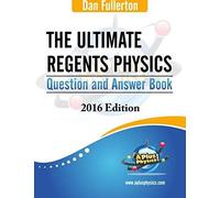 The Ultimate Regents Physics Question And Answer Book: 2016 Edition