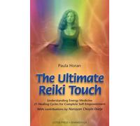 The Ultimate Reiki Touch: Understanding Energy Medicine 21 Healing Cycles for Complete Self-Empowerment