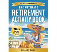 The Ultimate Retirement Activity Book: 300+ Fun and Relaxing Large Print Puzzles in 20+ Brain-Boosting Styles for Women, Retirement Gift For Woman