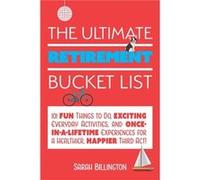 The Ultimate Retirement Bucket List by Sarah Billington Sarah Billington (Auteur)
