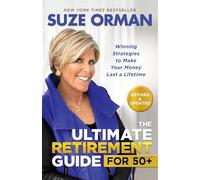 The Ultimate Retirement Guide for 50+: Winning Strategies to Make Your Money Last a Lifetime