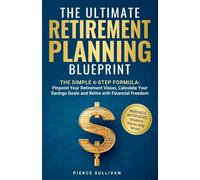 The Ultimate Retirement Planning Blueprint: The Simple 6 Step Formula