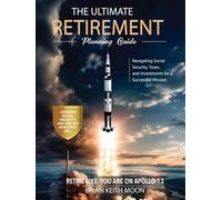 The Ultimate Retirement Planning Guide: Retire Like You Are On Apollo 13
