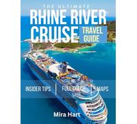 The ultimate Rhine River cruise travel guide: Explore Scenic Castles, Charming Villages, and Unforgettable Adventures Along Europe's Most Iconic Waterway