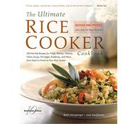 The Ultimate Rice Cooker Cookbook - Rev: 250 No-Fail Recipes for Pilafs, Risottos, Polenta, Chilis, Soups, Porridges, Puddings, and More