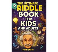 The Ultimate Riddle Book for Kids and Adults: 300 Brain - Twisting Question for Every Age