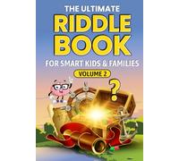 THE ULTIMATE RIDDLE BOOK FOR SMART KIDS & FAMILIES Volume 2: Even Trickier, Funnier, and More Mind-Stretching Than Before!