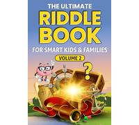 THE ULTIMATE RIDDLE BOOK FOR SMART KIDS & FAMILIES Volume 2: Even Trickier, Funnier, and More Mind-Stretching Than Before!