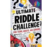 The Ultimate Riddle Challenge for Teens, Adults, and Seniors: A Mind-Bending Adventure for Curious Thinkers