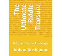 The Ultimate Riddle Treasury: 100 Brain-Teasing Challenges