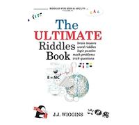 The Ultimate Riddles Book: Word Riddles, Brain Teasers, Logic Puzzles, Math Problems, Trick Questions, and More!