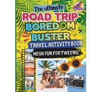 The Ultimate Road Trip Boredom Buster: Travel Activity Book: Writing Prompts and Fun Car Ride Activities for Kids Ages 8-12