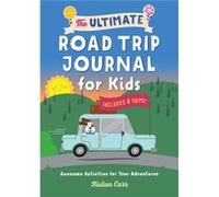 The Ultimate Road Trip Journal for Kids Awesome Activities for Your Adventures by Kailan Carr Kailan Carr (Auteur)