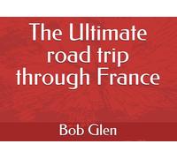 The Ultimate road trip through France