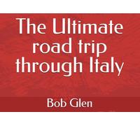The Ultimate road trip through Italy