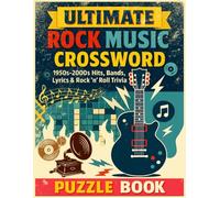 The Ultimate Rock Music Crossword Puzzle Book: 1950s-2000s Hits, Bands, Lyrics & Rock ’n’ Roll Trivia