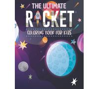 The Ultimate Rocket Activities Book For Kids: 100 Pages Activities Book For Kids Allows Children To Explore Outer Spaces Rocket Book