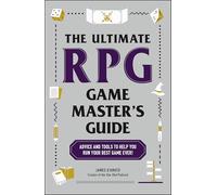 The Ultimate RPG Game Master's Guide: Advice and Tools to Help You Run Your Best Game Ever!