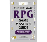 The Ultimate RPG Game Master's Guide: Advice and Tools to Help You Run Your Best Game Ever!