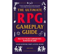 The Ultimate RPG Gameplay Guide: Role-Play the Best Campaign Ever-No Matter the Game!