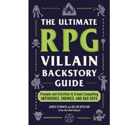 The Ultimate RPG Villain Backstory Guide Prompts and Activities to Create Compelling Antiheroes, Enemies, and Bad Guys - James D’Amato - Adams Media - ebook (ePub) - Livre
