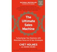 The Ultimate Sales Machine: Turbocharge Your Business with Relentless Focus on 12 Key Strategies