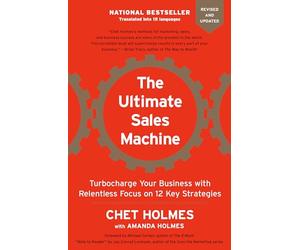 The Ultimate Sales Machine: Turbocharge Your Business with Relentless Focus on 12 Key Strategies