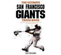The Ultimate San Francisco Giants Trivia Book