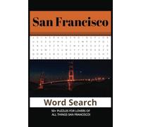 The Ultimate San Francisco Word Search Puzzle Book: Your Easy to Read Word Search Puzzle Book for Anything San Francisco! The Ultimate Way to Learn ... Amazing Music, Events and People. 50+ Puzzles