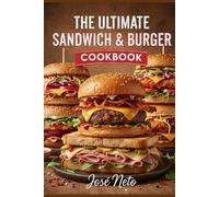 THE ULTIMATE SANDWICH & BURGER COOKBOOK