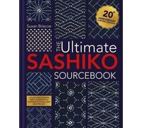 The Ultimate Sashiko Sourcebook 20th Anniversary Limited Edition: Limited