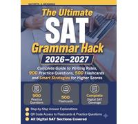 The Ultimate SAT Grammar Hack 2026-2027: Complete Guide to Writing Rules, 900 Practice Questions, 500 Flashcards and Smart Strategies for Higher Scores