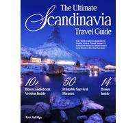 The Ultimate Scandinavia Travel Guide: 5-in-1 Nordic Explorer's Handbook for Sweden, Norway, Finland, Denmark & Iceland with Itineraries, Hidden Gems & Local Secrets to Plan Your Adventure