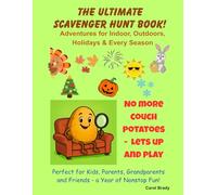 The Ultimate Scavenger Hunt Book: Adventures for Indoors, Outdoors , Holidays, and Every Season/ No More Couch Potatoes, Let's Get up and Play