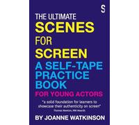 The Ultimate Scenes for Screen: A Self-Tape Practice Book for Young Actors